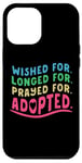 Coque pour iPhone 14 Pro Max Adoption Day Wished Longed Prayed For Gotcha Forever Adopted