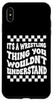 Coque pour iPhone XS Max Citation amusante It's A Wrestling Thing You Wouldn't Understand