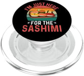 I'm Just Here For The Sashimi - Funny Sashimi Festival PopSockets PopGrip for MagSafe