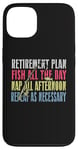 iPhone 13 Retirement Plan: Fish All The Day, Nap All Afternoon Funny Case