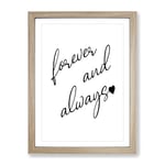 Forever And Always Typography Quote Framed Wall Art Print, Ready to Hang Picture for Living Room Bedroom Home Office Décor, Oak A2 (64 x 46 cm)