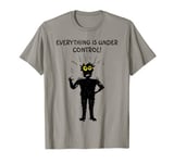 Funny Design Everything is Under Control Funny Character T-Shirt