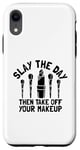 Coque pour iPhone XR Slay The Day Then Take Off Your Makeup Artist MUA