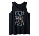 I Might Be Out Of Spells But I'm Not Out Of Shells Tank Top