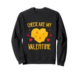 funny Cheese is My Valentine, Fondue Lover Valentine's Day Sweatshirt