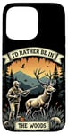 Coque pour iPhone 15 Pro Max Citation de chasse au cerf - I'd Rather Be In The Woods - Huntsman