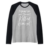 Funny 1st Anniversary 1 Year in and I Haven't Killed Him Yet Raglan Baseball Tee