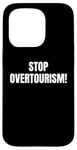 Coque pour iPhone 15 Pro Stop Overtourism! Tourists go home!