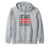 I Only Love My Dog, Horror Novels and Maybe Like 3 People Zip Hoodie