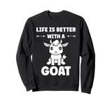 Small Animals Goat quote life is better with a Goat Sweatshirt