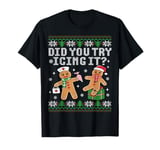 Funny Gingerbread Nurse Doctor Cookie Did You Try Icing It T-Shirt