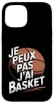 Coque pour iPhone 15 Je Peux Pas J’ai Basket Homme Humour Basketball Vintage