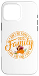 iPhone 16 Pro Max Ain't No Family Like The One I Got Family Reunion 2023 Match Case