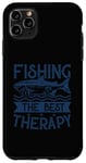 Coque pour iPhone 11 Pro Max Best Fun Adult Men Humour Fishing The Best Therapy