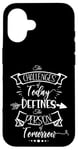 Coque pour iPhone 16 Citation inspirante Challenge Today Define Person Tomorrow