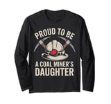 Proud To Be The Daughter Of A Coal Miner Long Sleeve T-Shirt