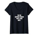 Womens I'm the happiest person you'll ever meet. V-Neck T-Shirt