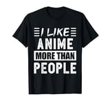 I like Anime more than People Funny T-Shirt