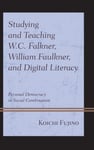 Studying and Teaching W.C. Falkner, William Faulkner, and Digital Literacy  Personal Democracy in Social Combination