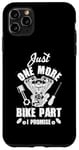 iPhone 11 Pro Max Just s One More Bike Part I Promise Motorcycle Mechanic Case