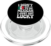 Citations mexicaines I Didn't Ask To Be Mexican I Just Got Lucky PopSockets PopGrip pour MagSafe