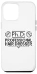 iPhone 12 Pro Max Hair Stylist Hairdresser Ph D Professional Hair Dresser Case