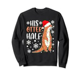 His Otter Half Matching Christmas Couples Xmas Funny Otter Sweatshirt