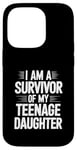 iPhone 14 Pro I Am A Survivor Of My Teenage Daughter Case