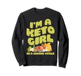 I'm a Keto Girl In a Carbie World Sweatshirt