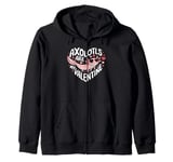 Axolotls Are My Valentine Cute Axolotl Heart Valentines Day Zip Hoodie