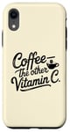 iPhone XR Coffee Lover The Other Vitamin C Women Case