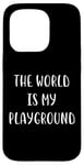 Coque pour iPhone 15 Pro Le monde est mon terrain de jeu : Love Travel Statement Adventure