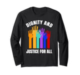 Dignity And Justice For All Human Rights Raised Hands Long Sleeve T-Shirt