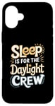 iPhone 16 Plus Sleep Is For The Daylight Crew Night Owl Night Shift Case