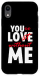 iPhone XR You're Lost Without Me Married Couple Life Case