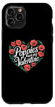 iPhone 11 Pro Poppies Are My Valentine Red Poppy Flower Valentines Day Case