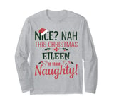 EILEEN Personalized Christmas Naughty Nice EILEEN Name Long Sleeve T-Shirt