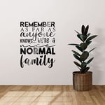 Autocollant mural en vinyle pour le salon ou la chambre à coucher – Remember W'ere A Normal Family Citation Decal – Stickers pour le bureau lieu de travail – Blanc – Petit – WS5