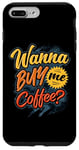 iPhone 7 Plus/8 Plus Wanna Buy Me Coffee Barista Coffee Lover Case