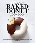 Rockridge Press Mellas, Sara The Easy Baked Donut Cookbook: 60 Sweet and Savory Recipes for Your Oven Mini Maker