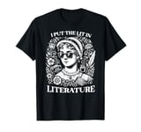 I Put the Lit in Literature Jane Austen Writer and Author T-Shirt