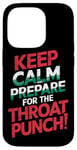 iPhone 14 Pro Keep Calm And Prepare For The Throat Punch Humor Case