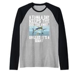 A Tuna a Day Keeps the Doctor Away Unless It’s a Giant Tuna Raglan Baseball Tee