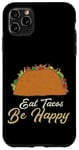 Coque pour iPhone 11 Pro Max Eat Tacos Be Happy Cinco De Mayo Cute Taco Queen Taco Queen Tacos Lover