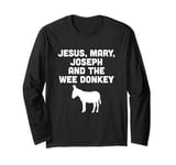 Jesus, Mary, Joseph and the Wee Donkey Long Sleeve T-Shirt