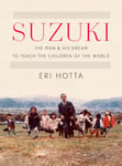 Suzuki  The Man and His Dream to Teach the Children of the World