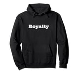 The word Royalty | Design that says Royalty Serif Edition Pullover Hoodie