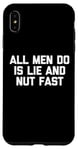 iPhone XS Max All Men Do Is Lie & Nut Fast T-Shirt funny shirt for women Case