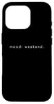 Coque pour iPhone 16 Pro Mood Weekend - Amoureux de week-end minimaliste drôle