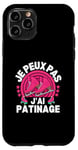 Coque pour iPhone 11 Pro Je Peux Pas J'ai Patinage Patin A Glace Patinage Artistique